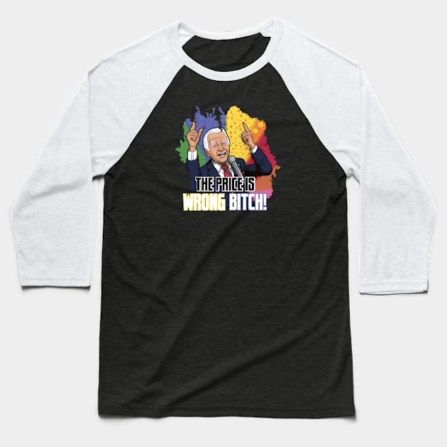 THE PRICE IS WRONG, BITCH Baseball T-Shirt by Pixy Official